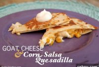 Chicken Quesadillas with Goat Cheese and Corn Salsa