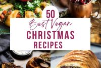 50 Vegan Christmas Recipes to Delight Your Holiday Guests