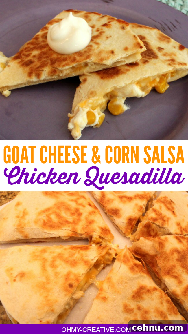 Goat Cheese & Corn Salsa Chicken Quesadilla Goat Cheese & Corn Salsa Chicken Quesadilla - family favorite or tasty appetizer
