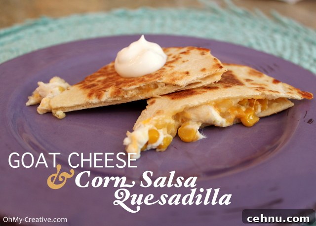 Goat Cheese & Corn Salsa Chicken Quesadilla Goat Cheese & Corn Salsa Chicken Quesadilla - plated