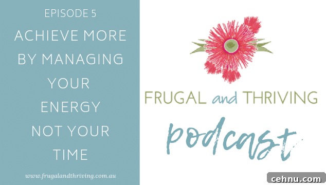 Episode five achieve more by managing your energy not your time